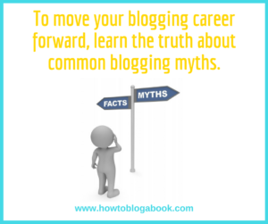 Dispell common blogging myths