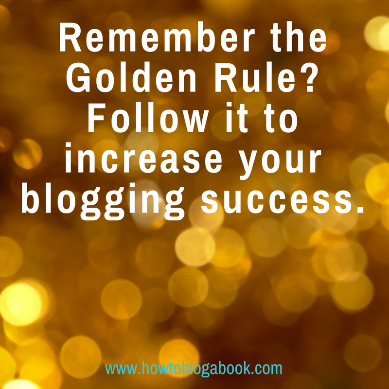 The Golden Rule helps a blog succeed