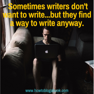 howt to write or blog when you really don't want to