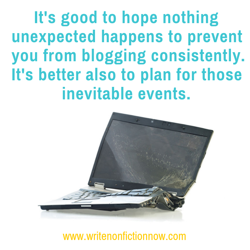 prepare for unexpected reasons to be unable to blog