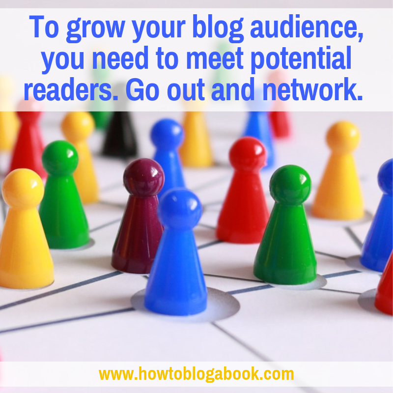 to grow your blog audience, you need to network with potential readers