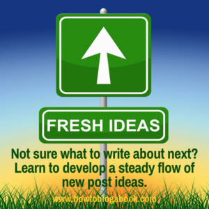 how to come up with fresh and new post topics