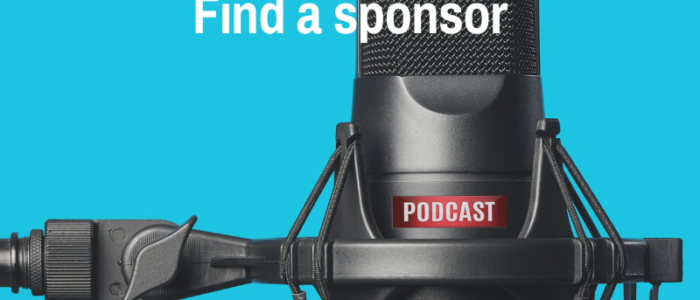 what you need to know about finding a podcast sponsor