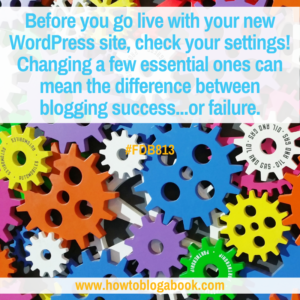 change these WordPress site settings for blogging success