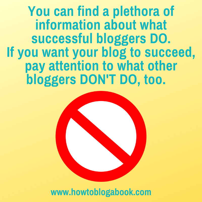 Don't do these things if you want to be a successful blogger