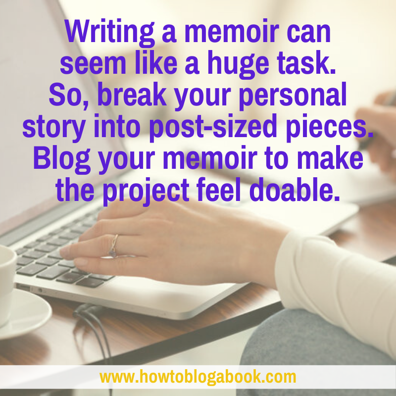 you can use the blog-a-book strategy with a memoir