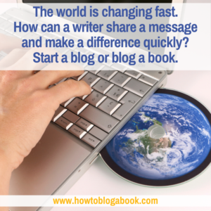 share your message with a blog or by blogging a book