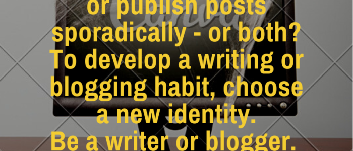 How to get a blogging or writing habit