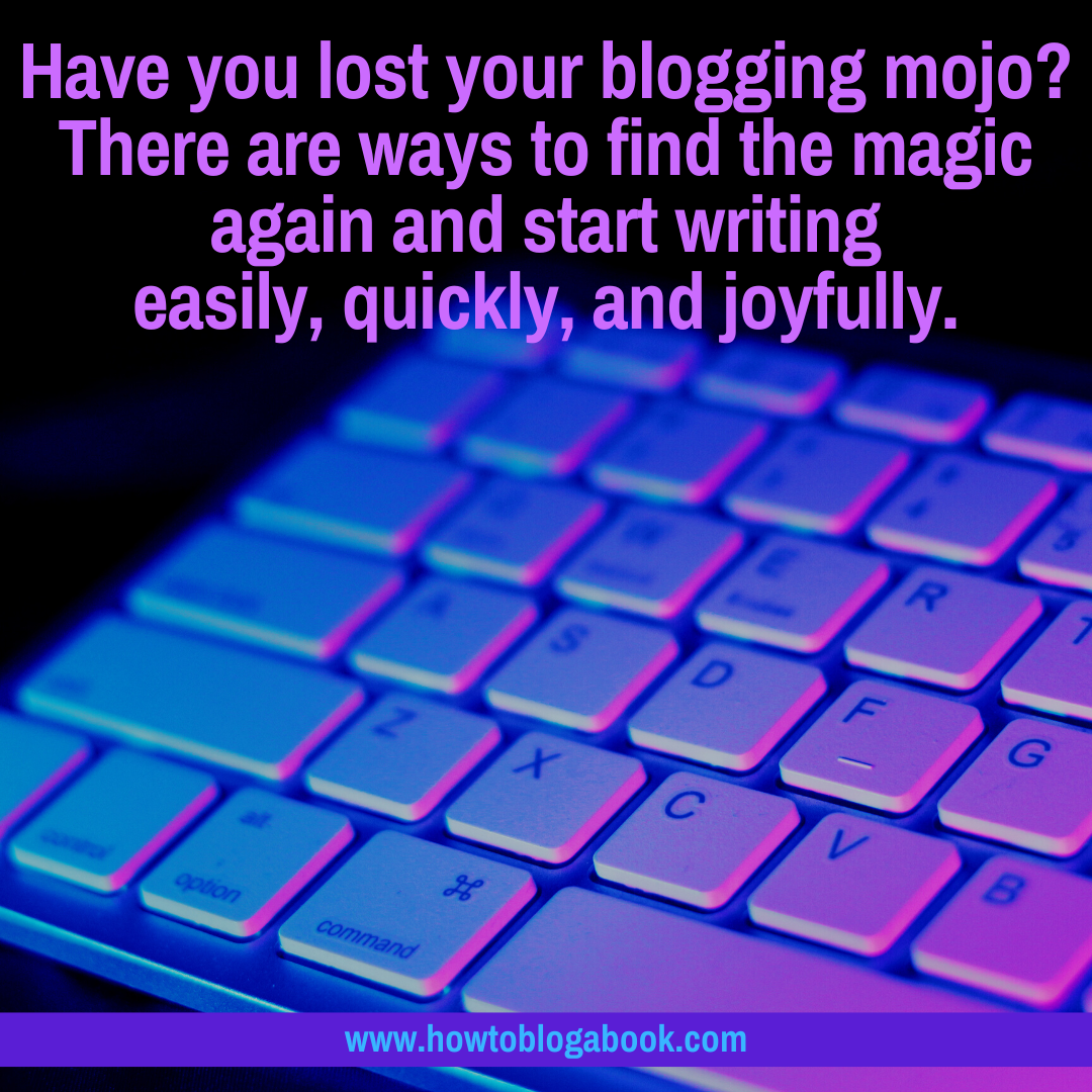 find your blogging and writing mojo again