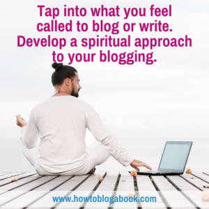 spiritual approach to your blogging and writing