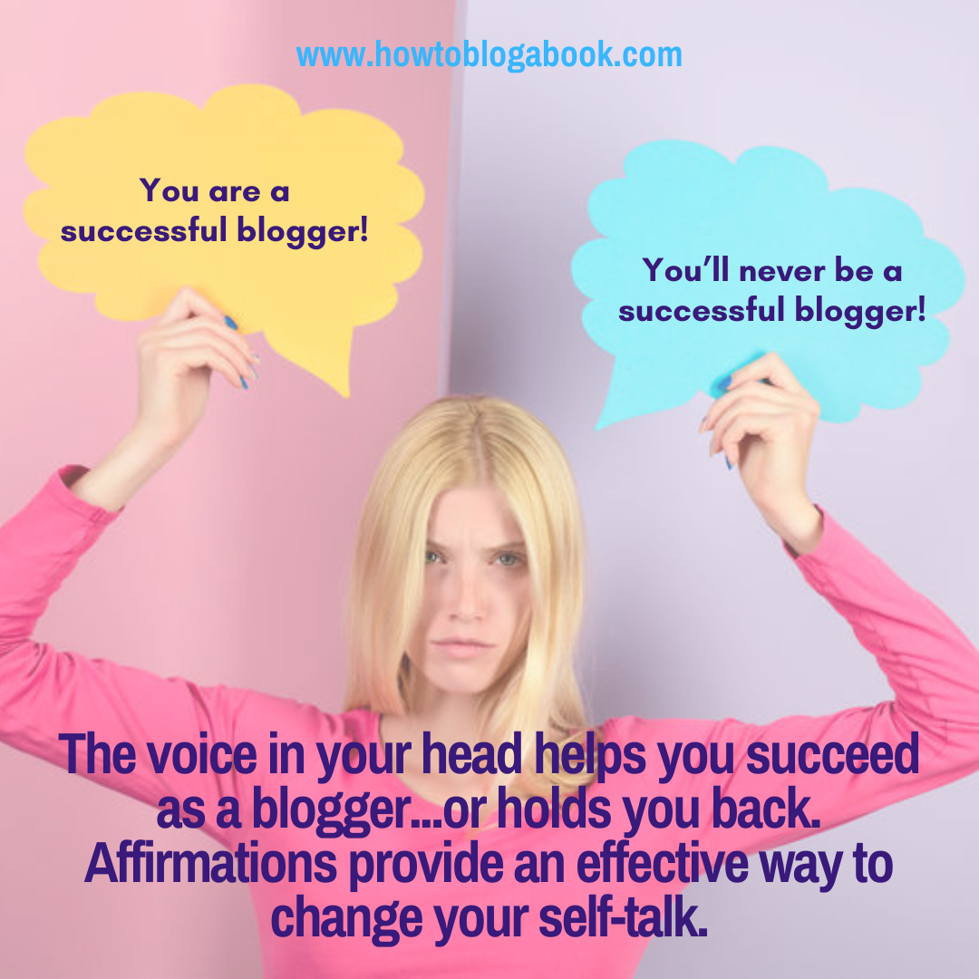 Positive self-talk--or affirmations--provide an effective tool for a blogger's toolkit