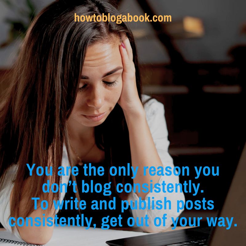 You are the reason you don't write and publish blog posts consistently