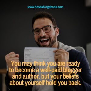 Your identity and self-talk can make it hard to become a well-paid blogger or author