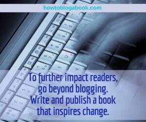 Bloggers can write books that create change