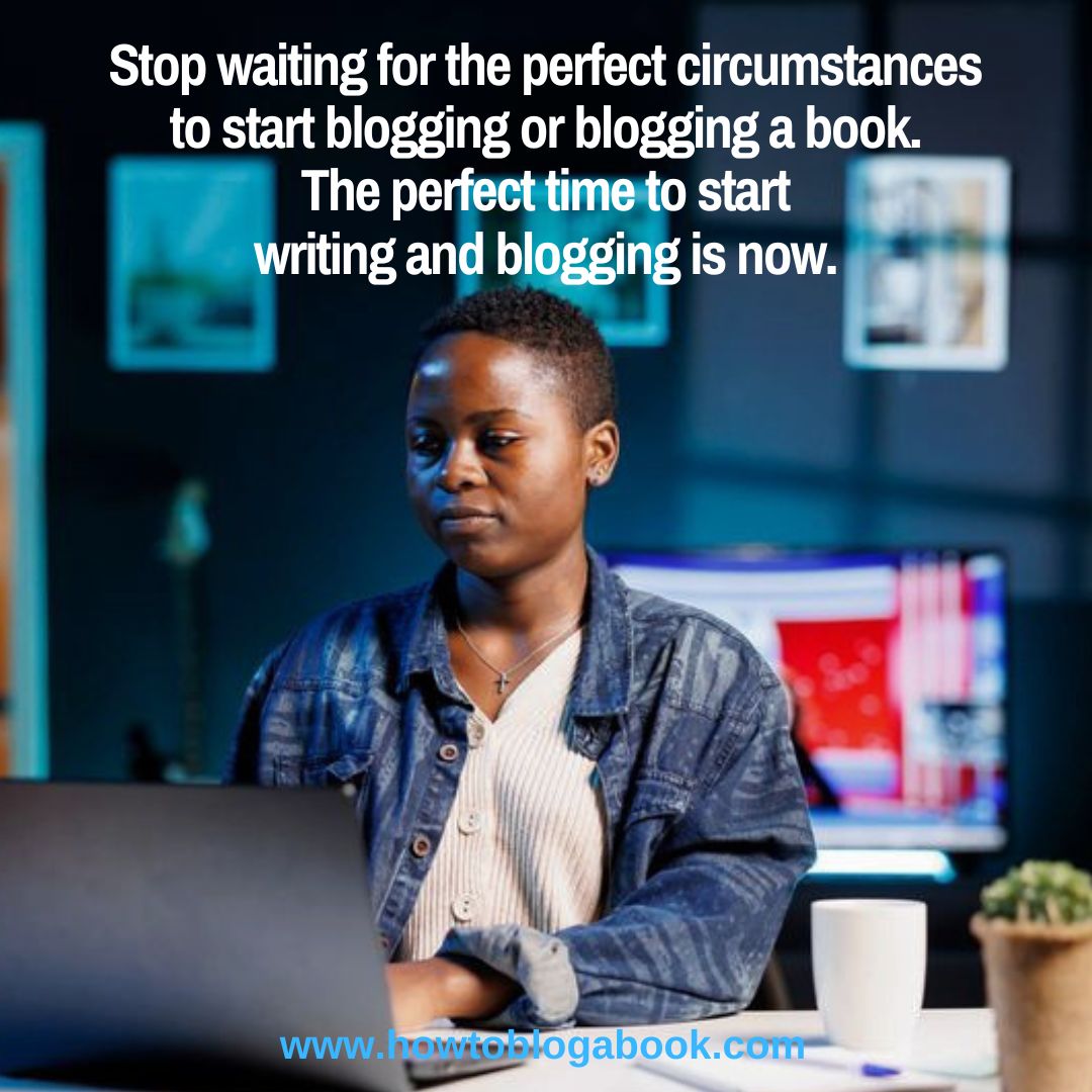 Now is the perfect time to start blogging or blogging a bok